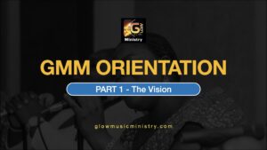 Glow Music Ministry Orientation - GMMO-01