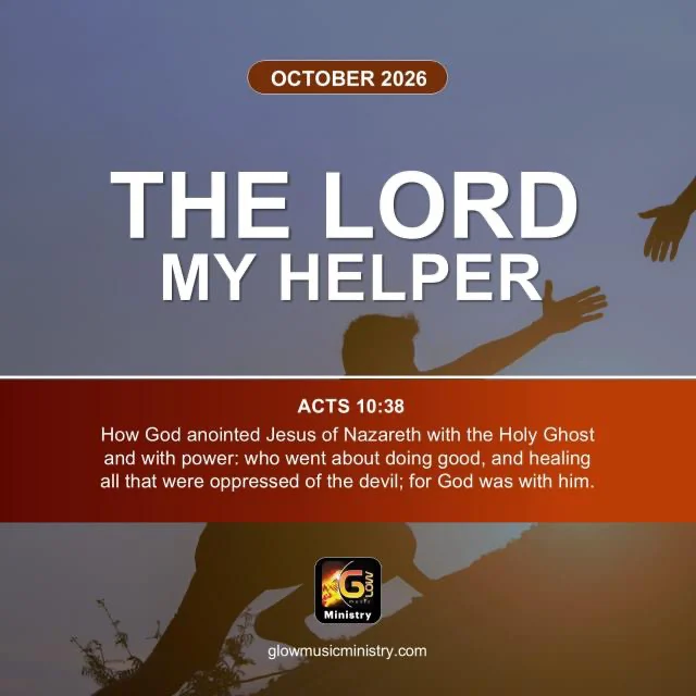 October 2026 theme: The Lord My Helper — Acts 10:38